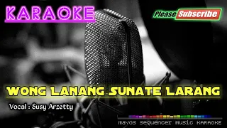 Download WONG LANANG SUNATE LARANG -Susy Arzetty- KARAOKE MP3