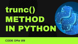 Code 29 trunc in Python Remove Decimal part in a value Math Module 365 days in Code