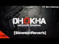 Lagu DHOKHA - [Slowed Reverb] | Masoom Sharma | Ft.Biru Katariya