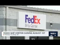 FedEx Ship Center Closing August 1