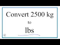 How to Convert 2 500 Kilograms to Pounds 2 500kg to lbs