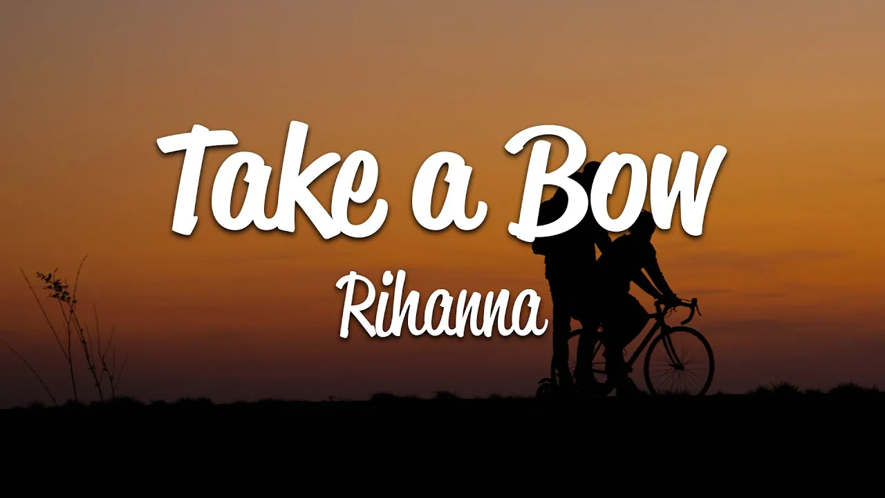 Rihanna - Take A Bow (Lyrics) Rihanna - Take A Bow (Lyrics)