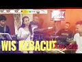 Lagu WIS KEBACUT / XAVIERA @MantjeKarso