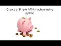 Create a Simple ATM machine using python ATM machine python program