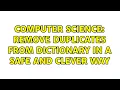 Computer Science Remove duplicates from dictionary in a safe and clever way