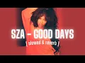 Download Lagu sza - good days  slowed & reverb  + lyrics