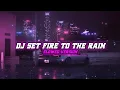 Lagu Dj set fire to the rain - slowed version