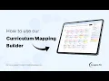 How to use the Curriculum Mapping Builder