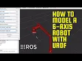How to model a 6 axis robot with URDF and visualize in Rviz