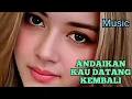 Lagu #music , Andaikan kau datang kembali