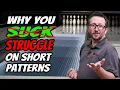 Why You STRUGGLE On Short Patterns 5 Reasons