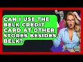 Can I Use The Belk Credit Card At Other Stores Besides Belk - Crazy About Credit Cards