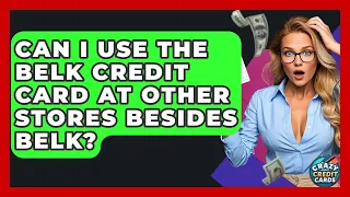 Can I Use The Belk Credit Card At Other Stores Besides Belk - Crazy About Credit Cards