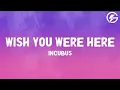 Incubus - Wish You Were Here