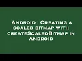 Android Creating a scaled bitmap with createScaledBitmap in Android