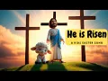 He Is Risen - Easter Bedtime Worship Song for Kids