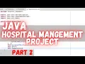 Hospital Management System JAVA Project PART 2 CodeFlows