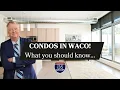 Condos in Waco What you should know