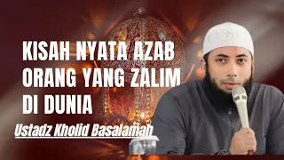 kisah nyata azab orang yang zalim di dunia ustadz kholid basalamah