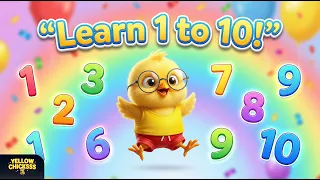 Yellow Chick 🐥 Learns 1 to 10 | Fun Counting Song