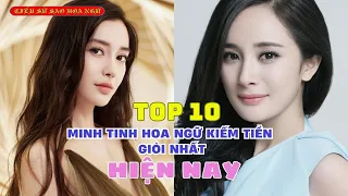 TOP 10 Minh Tinh Hoa Ngữ Kiếm Tiền Giỏi Nhất