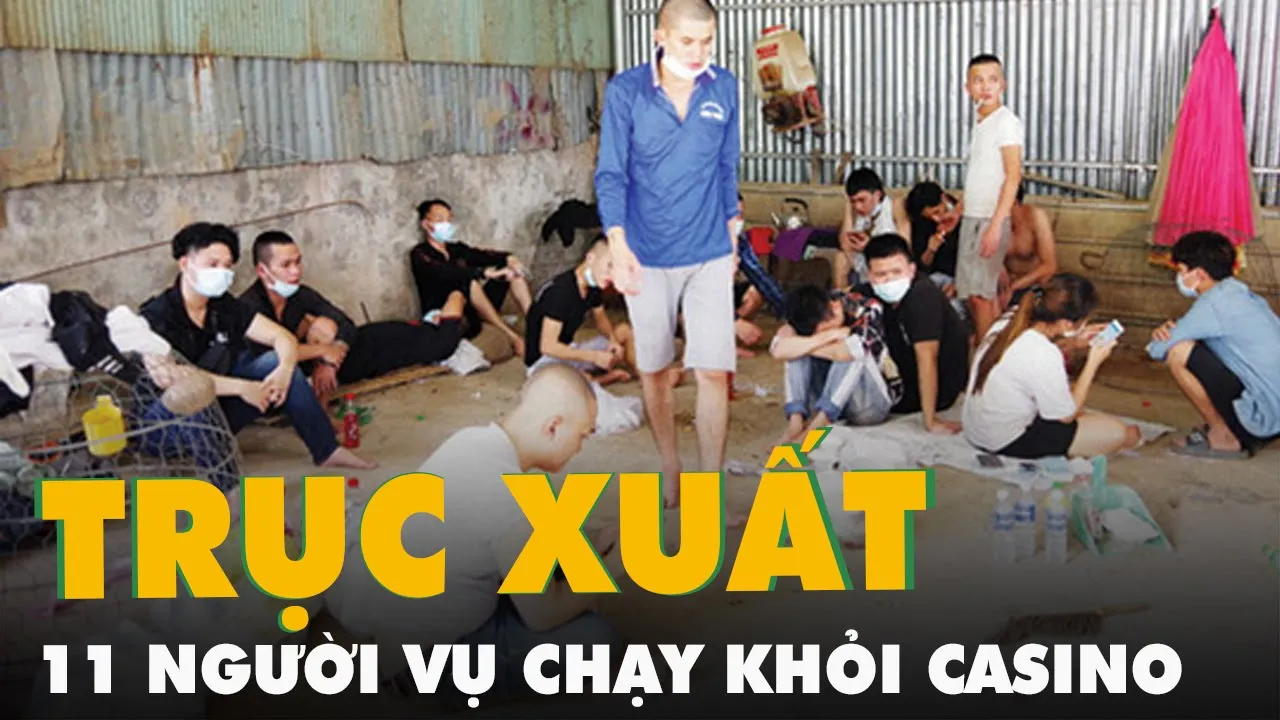 Vụ người Việt tháo chạy khỏi casino: Campuchia sắp trục xuất 11 người