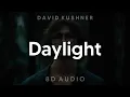 Download Lagu David Kushner - Daylight (8D AUDIO) [WEAR HEADPHONES/EARPHONES]🎧