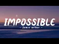 Download Lagu Impossible - James arthur speed up lyrics