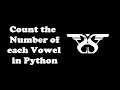 196 Count the Number of each Vowel in a String using Dictionary and List Comprehension in Python