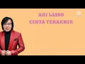 ARI LASSO - CINTA TERAKHIR + LIRIK