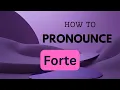 How to Pronounce Forte American English Pronunciation
