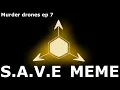 Download Lagu S.A.V.E. MEME||Murder Drones (read description)