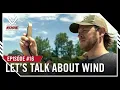 Ep 16 Ballistics for Nerds - Let s Talk About Wind