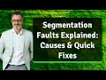 Segmentation Faults Explained Causes Quick Fixes