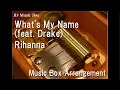 Download Lagu What's My Name (feat. Drake)/Rihanna [Music Box]