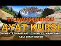 Download Lagu Tilawah Ayat Kursi Merdu Yang Bikin Merinding \u0026 Menggetarkan Jiwa, Relaksasi Pengantar Tidur. (11X)