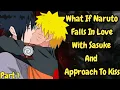 What If Naruto Falls In Love With Sasuke And Approach zto 1 narutodarkverse