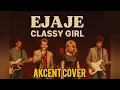 Download Lagu EJAJE - Classy Girl (Akcent Cover)