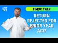 Return Rejected for Prior Year Adjusted Gross Income AGI