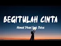 Download Lagu Ahmad Dhani Feat Raisa - Begitulah Cinta (Lirik Lagu)