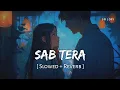 Sab Tera (Slowed + Reverb) | Armaan Malik, Shraddha Kapoor | Baaghi | SR Lofi