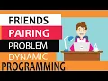 Friends pairing problem explanation Step by Step using dynamic programming