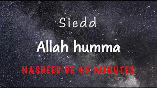 Siedd Allah Humma Nasheed Traduit En Français Version Longue De 45min Sans Instrument Arab 