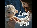 Lord, Keep Me Close