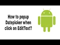 Android Beginners - How to popup daterpicker when click on EditText