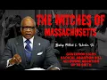 The Witches of Massachusetts Bishop Patrick L Wooden Sr