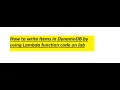 How to write Items in DynamoDB by using Lambda function code on lab