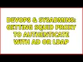 DevOps SysAdmins Getting squid proxy to authenticate with AD or LDAP