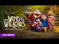 Lagu The Wind in the Willows | Full Movie
