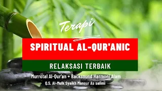 Download TERAPI SPIRITUAL Al-QUR'ANIC:  RELAKSASI TERBAIK MURROTAl Al-QUR'AN BACKSOUND HARMONI ALAM MP3